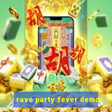 rave party fever demo